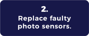 Replace faulty photo sensors Replace faulty photo sensors
